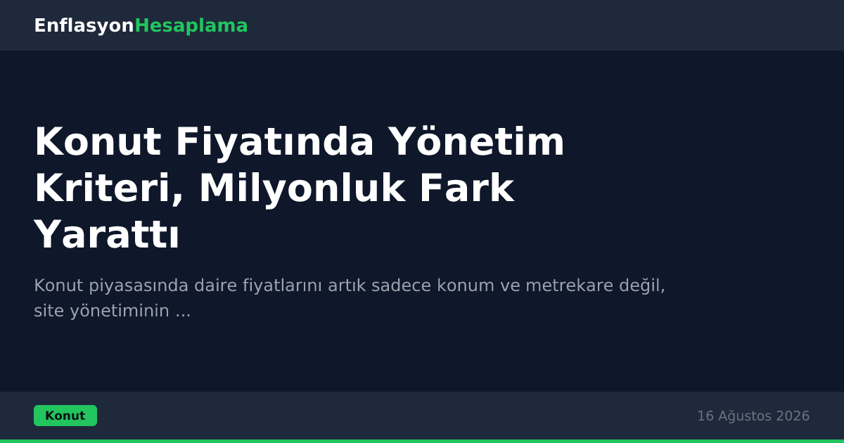 Konut Fiyatında Yönetim Kriteri, Milyonluk Fark Yarattı