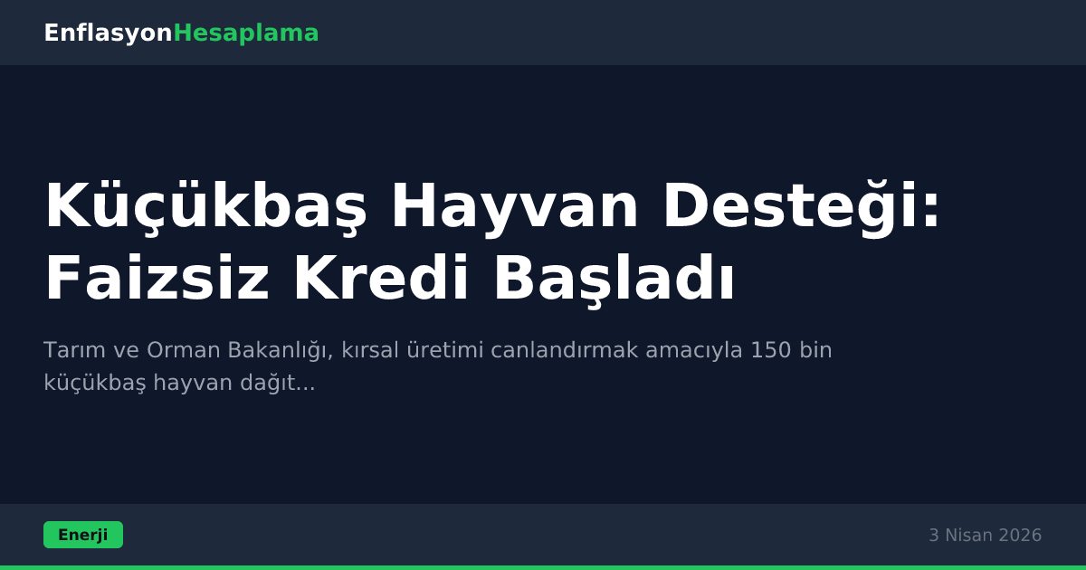 Küçükbaş Hayvan Desteği: Faizsiz Kredi Başladı