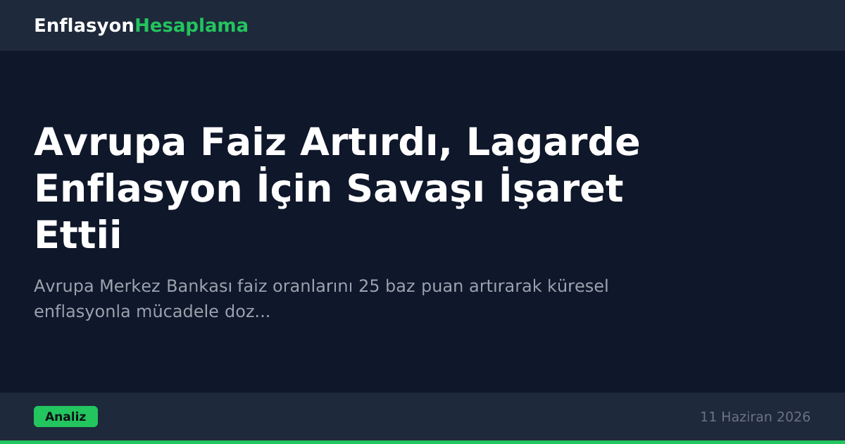 Avrupa Faiz Artırdı, Lagarde Enflasyon İçin Savaşı İşaret Ettii