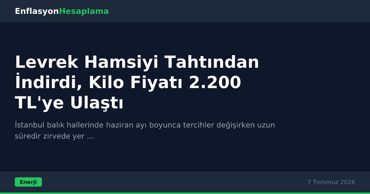 Levrek Hamsiyi Tahtından İndirdi, Kilo Fiyatı 2.200 TL'ye Ulaştı