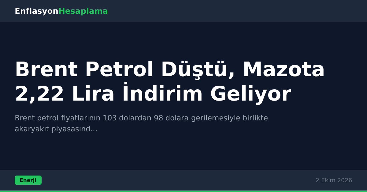 Brent Petrol Düştü, Mazota 2,22 Lira İndirim Geliyor