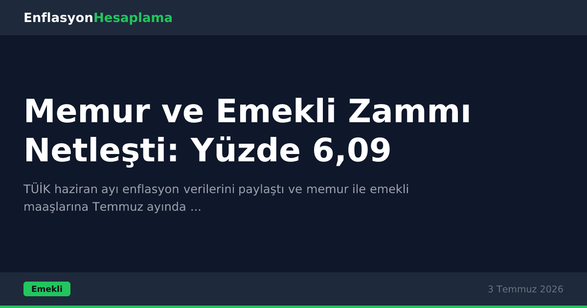 Memur ve Emekli Zammı Netleşti: Yüzde 6,09