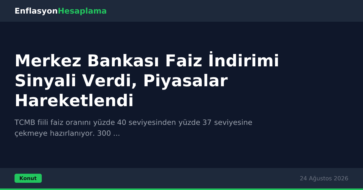 Merkez Bankası Faiz İndirimi Sinyali Verdi, Piyasalar Hareketlendi