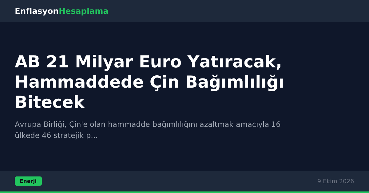 AB 21 Milyar Euro Yatıracak, Hammaddede Çin Bağımlılığı Bitecek