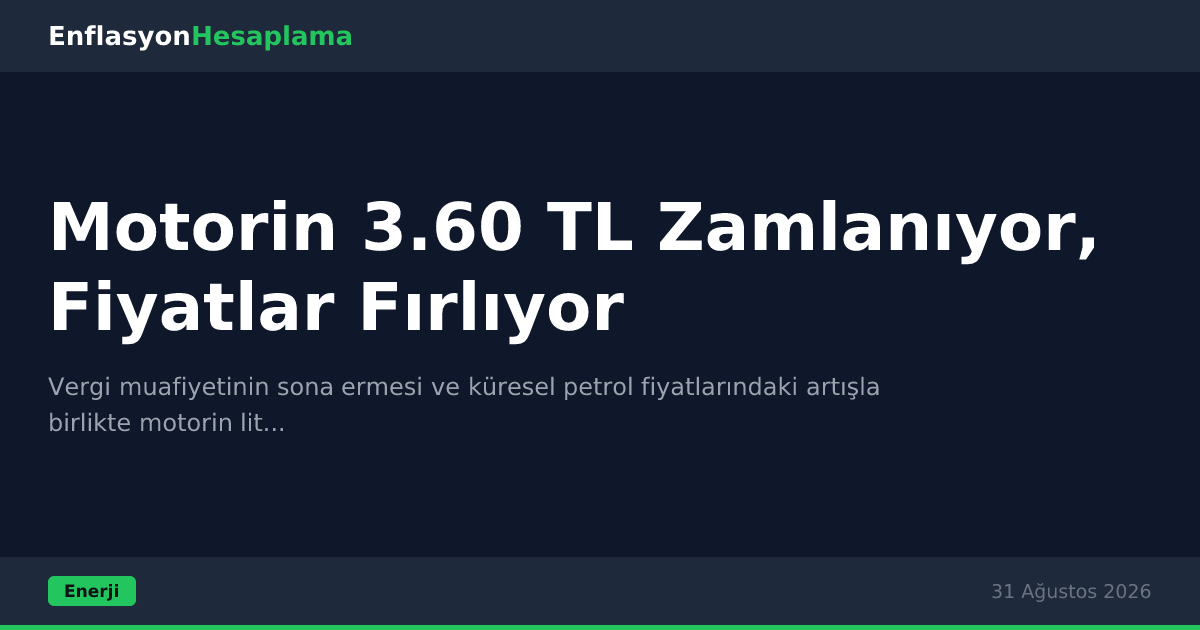 Motorin 3.60 TL Zamlanıyor, Fiyatlar Fırlıyor