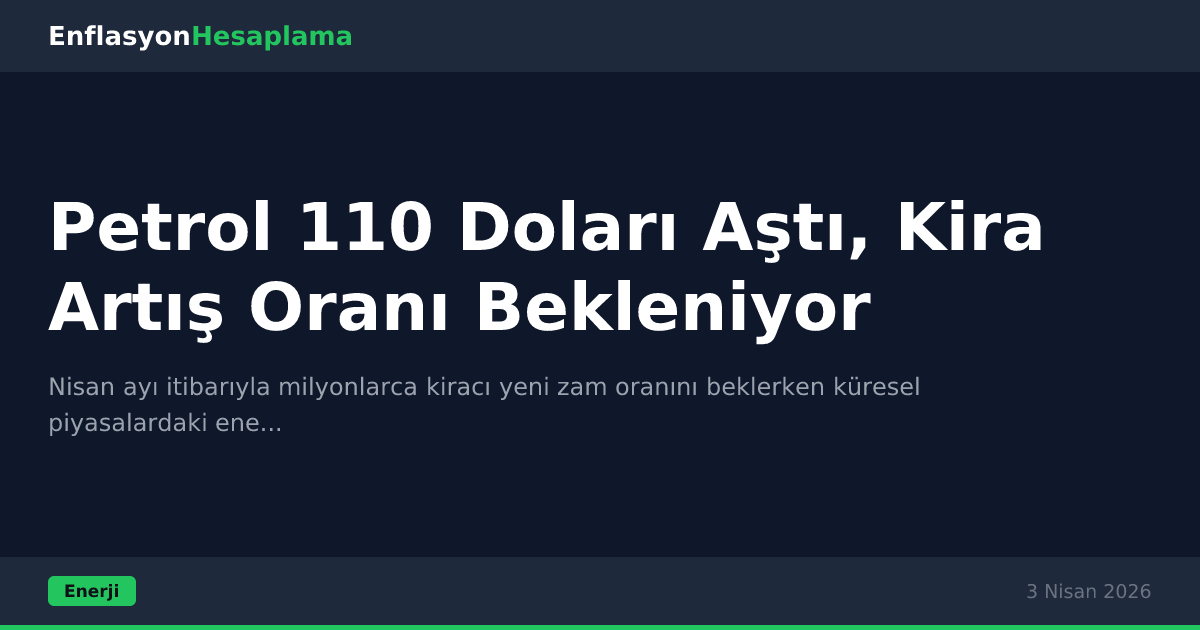 Petrol 110 Doları Aştı, Kira Artış Oranı Bekleniyor