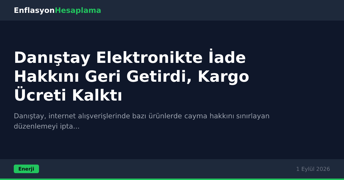 Danıştay Elektronikte İade Hakkını Geri Getirdi, Kargo Ücreti Kalktı