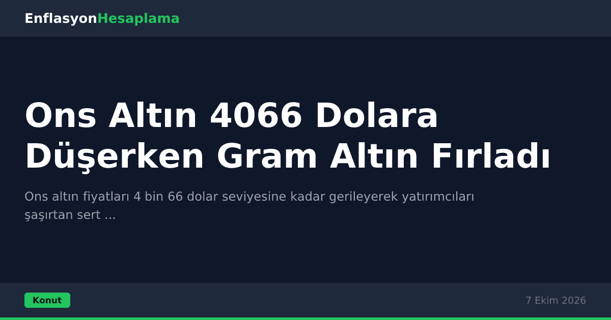 Ons Altın 4066 Dolara Düşerken Gram Altın Fırladı