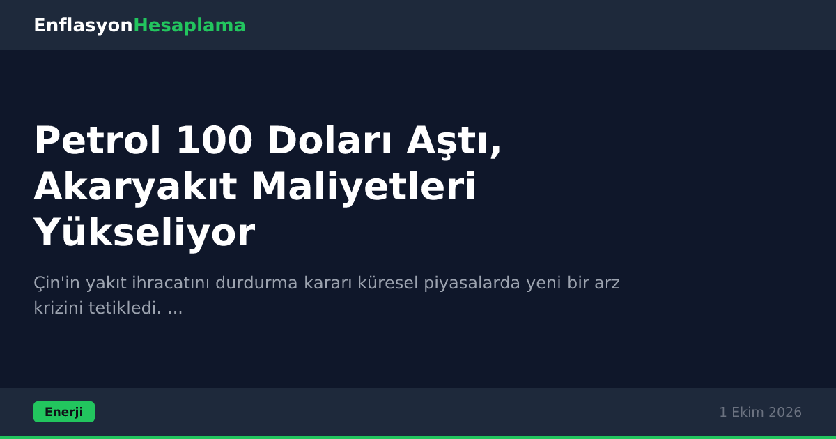 Petrol 100 Doları Aştı, Akaryakıt Maliyetleri Yükseliyor