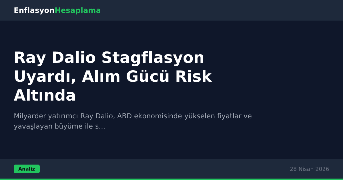 Ray Dalio Stagflasyon Uyardı, Alım Gücü Risk Altında