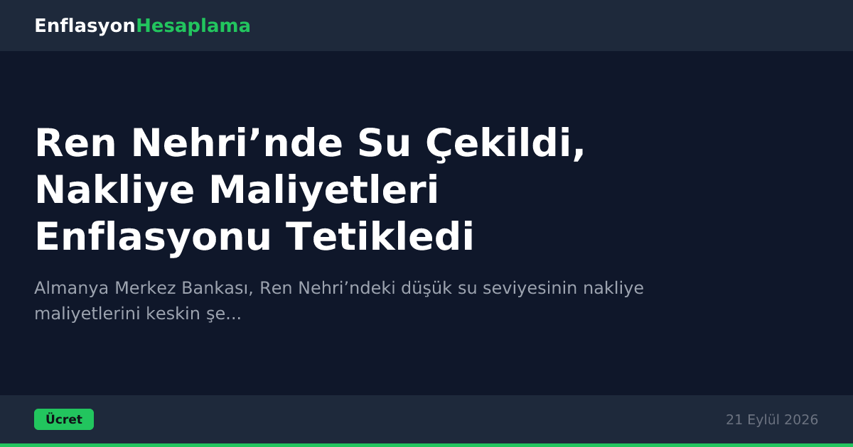 Ren Nehri’nde Su Çekildi, Nakliye Maliyetleri Enflasyonu Tetikledi