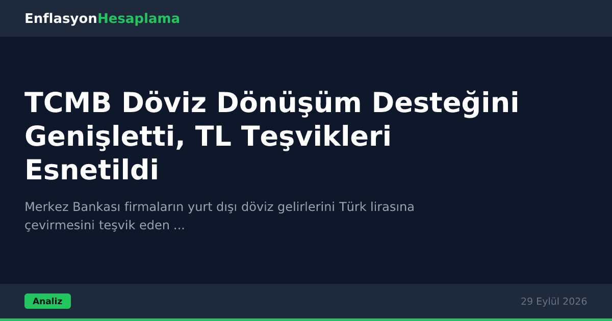 TCMB Döviz Dönüşüm Desteğini Genişletti, TL Teşvikleri Esnetildi