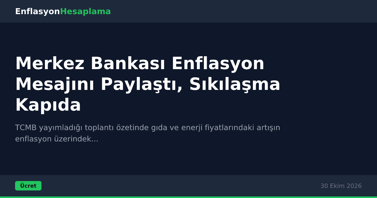 Merkez Bankası Enflasyon Mesajını Paylaştı, Sıkılaşma Kapıda