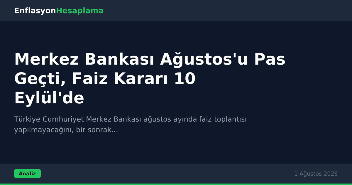 Merkez Bankası Ağustos'u Pas Geçti, Faiz Kararı 10 Eylül'de