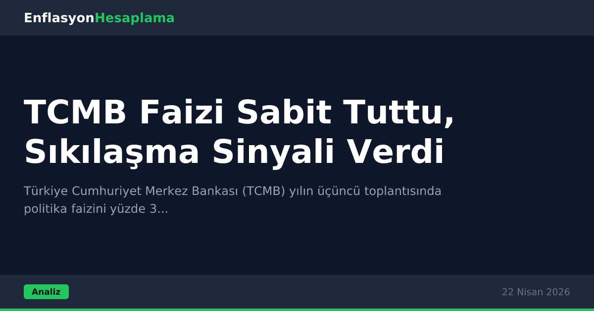 TCMB Faizi Sabit Tuttu, Sıkılaşma Sinyali Verdi