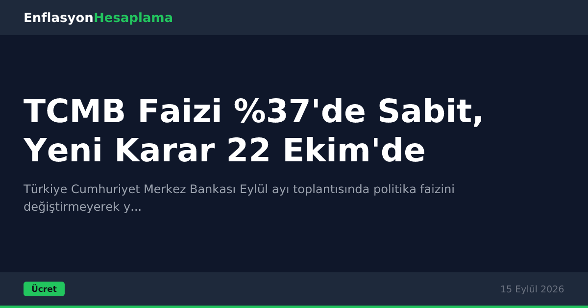 TCMB Faizi %37'de Sabit, Yeni Karar 22 Ekim'de