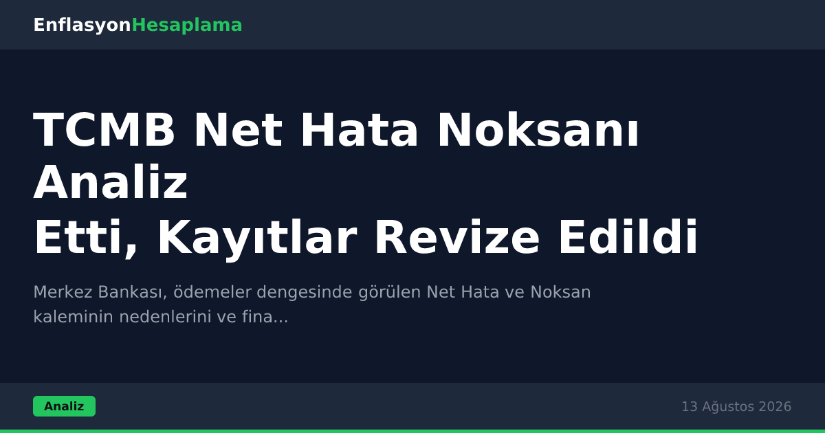 TCMB Net Hata Noksanı Analiz Etti, Kayıtlar Revize Edildi
