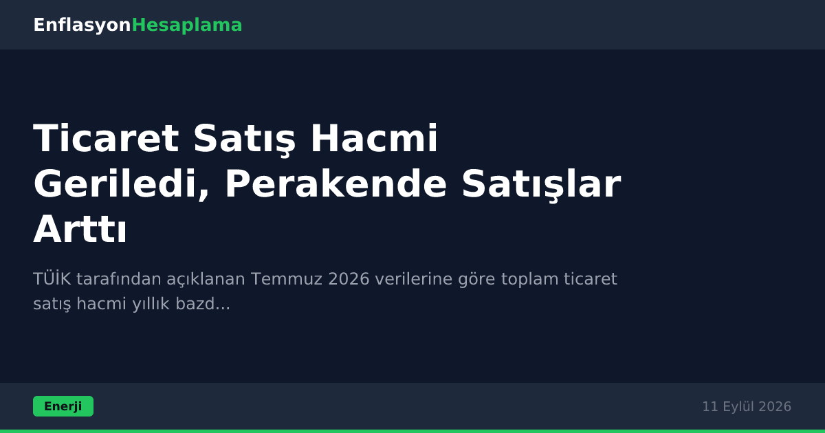 Ticaret Satış Hacmi Geriledi, Perakende Satışlar Arttı