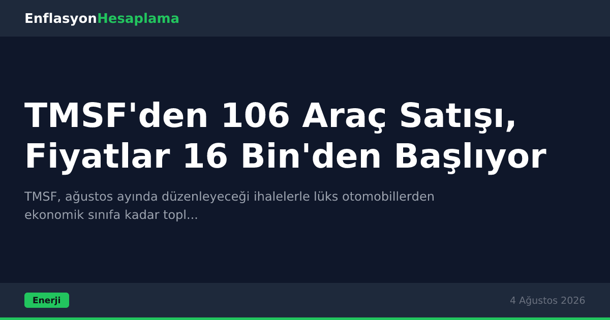 TMSF'den 106 Araç Satışı, Fiyatlar 16 Bin'den Başlıyor