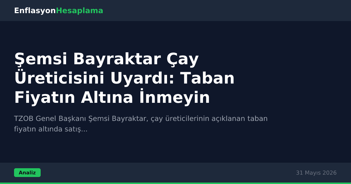 Şemsi Bayraktar Çay Üreticisini Uyardı: Taban Fiyatın Altına İnmeyin