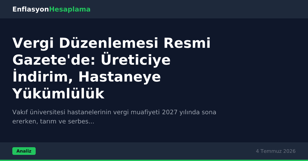 Vergi Düzenlemesi Resmi Gazete'de: Üreticiye İndirim, Hastaneye Yükümlülük