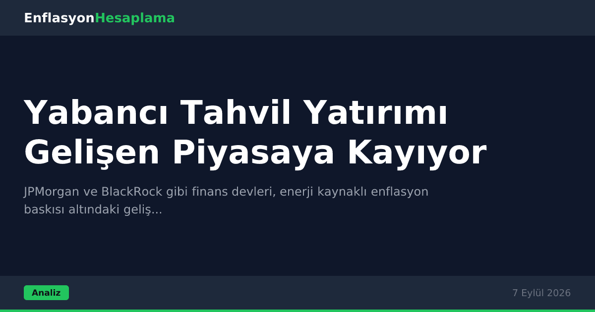 Yabancı Tahvil Yatırımı Gelişen Piyasaya Kayıyor