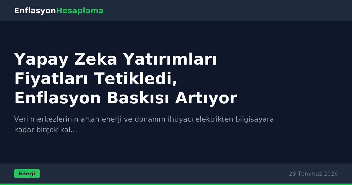 Yapay Zeka Yatırımları Fiyatları Tetikledi, Enflasyon Baskısı Artıyor