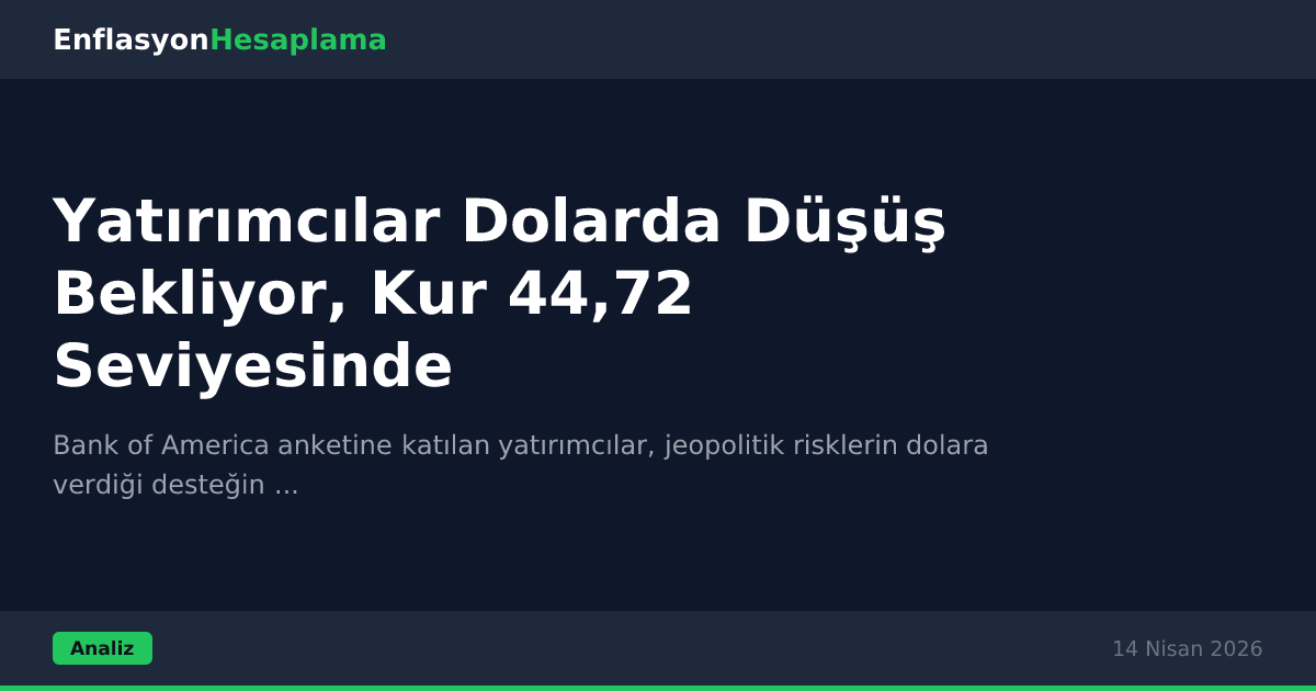 Yatırımcılar Dolarda Düşüş Bekliyor, Kur 44,72 Seviyesinde