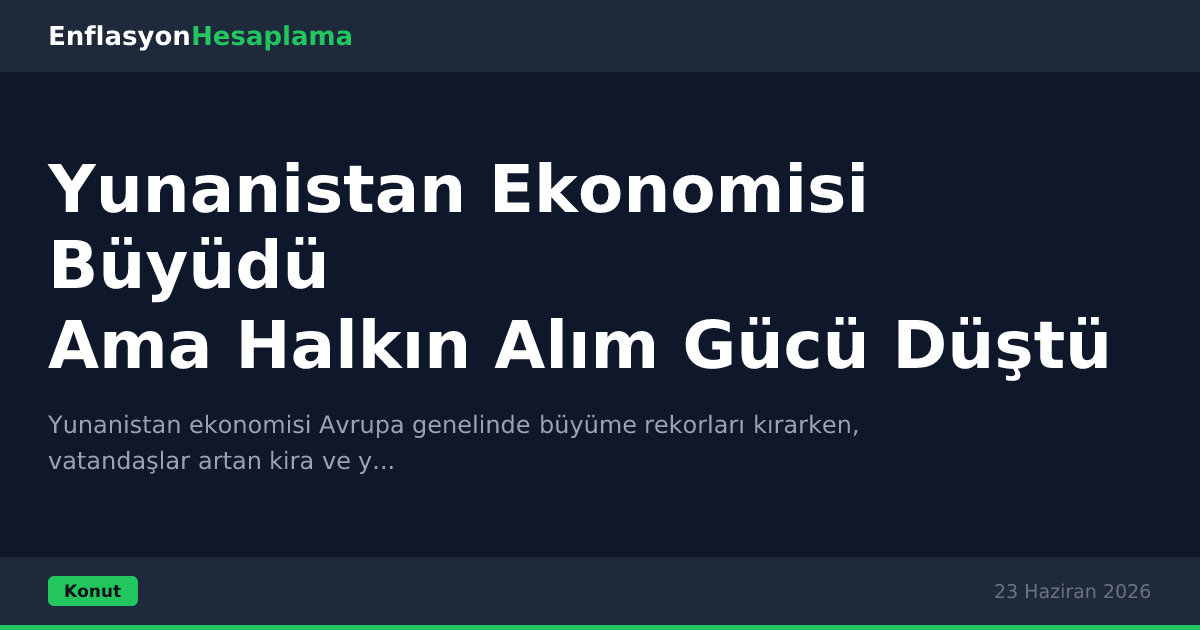 Yunanistan Ekonomisi Büyüdü Ama Halkın Alım Gücü Düştü