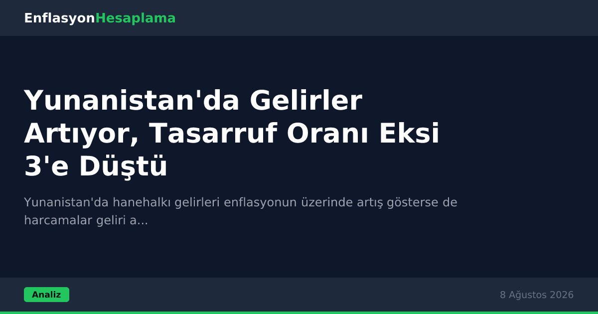 Yunanistan'da Gelirler Artıyor, Tasarruf Oranı Eksi 3'e Düştü